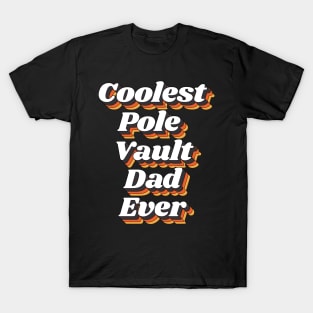 Coolest Pole Vault Dad Ever T-Shirt